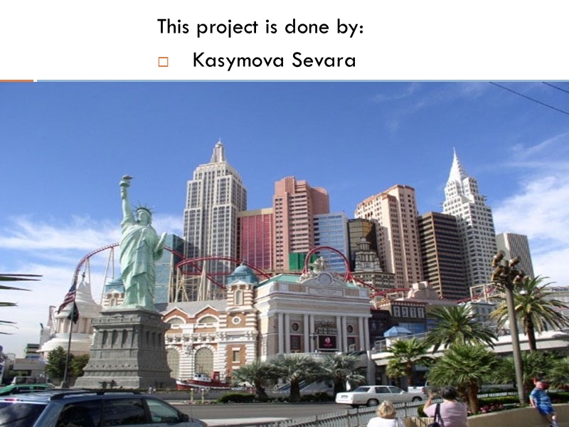 This project is done by:      Kasymova Sevara